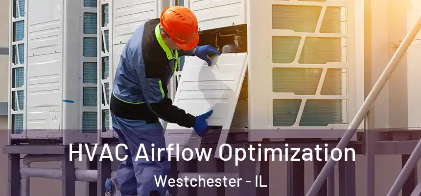  HVAC Airflow Optimization Westchester - IL