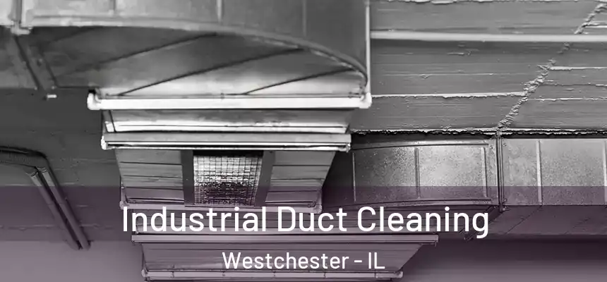 Industrial Duct Cleaning Westchester - IL